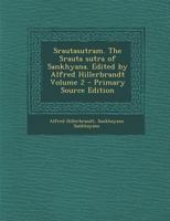 Srautasutram. The Srauta sutra of Sankhyana. Edited by Alfred Hillerbrandt; Volume 2 101767812X Book Cover