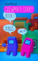Diary of a Crewmate: Crewmate Diary 1 (Diary of a Crewmate - Unofficial Among Us Series for Kids) B0GWTH56VF Book Cover