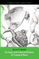 Ecology and Natural History of Tropical Bees (Cambridge Tropical Biology Series) 0521429099 Book Cover