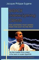 Barack (Hebrew: Lightning) Obama: The Lightning that shines from the East to the West and his significance for the world, especially for the Faithful ... Israelis) who live in the Western hemisphere 1438953305 Book Cover