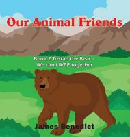 Our Animal Friends: Book 2 Tristan the Bear - We can LWPP together 1957582545 Book Cover