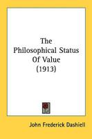 The Philosophical Status of Value 0548867364 Book Cover