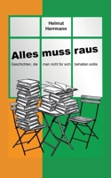 Alles muss raus: Geschichten, die man nicht für sich behalten sollte 3740716541 Book Cover