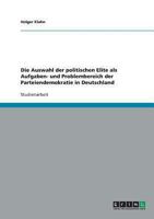Die Auswahl der politischen Elite als Aufgaben- und Problembereich der Parteiendemokratie in Deutschland 3638843319 Book Cover