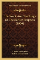 The Work and Teachings of the Earlier Prophets 1437168639 Book Cover