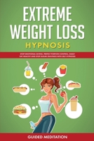 Extr?m? Weight L??? Hy?n????: Stop Em?t??n?l E?t?ng, ... W?th S?lf Hypnosis 1914063120 Book Cover