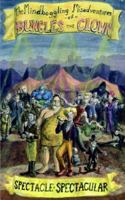 The Mindboggling Misadventures of Bungles the Clown: Spectacle Spectacular 1420891820 Book Cover