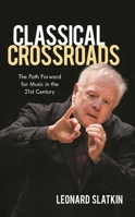 Classical Crossroads: The Path Forward for Music in the 21st Century 1538152223 Book Cover