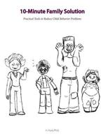 10 Minute Family Solution: Practical Tools to Reduce Child Behavior Problems 0692176780 Book Cover