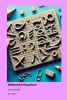 Differential Equations: Solve This Shit 1779660480 Book Cover