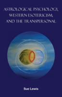 Astrological Psychology, Western Esotericism, and the Transpersonal 0955833981 Book Cover