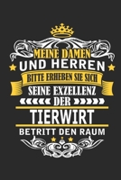 Meine Damen und Herren Bitte erheben Sie sich seine Exzellenz der Tierwirt betritt den Raum: Notizbuch mit 110 Seiten 1698906471 Book Cover