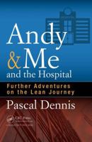 Andy & Me and the Hospital: Further Adventures on the Lean Journey 1498740332 Book Cover