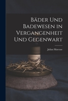 Bäder Und Badewesen in Vergangenheit Und Gegenwart B0BMB8B1H2 Book Cover