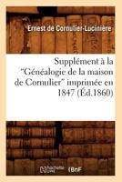 Suppla(c)Ment a la Ga(c)Na(c)Alogie de La Maison de Cornulier Imprima(c)E En 1847 (Ed.1860) 2012626890 Book Cover