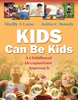 Kids Can Be Kids: A Childhood Occupations Approach 0803612281 Book Cover