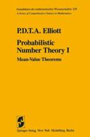 Probabilistic Number Theory I: Mean-Value Theorems 1461299918 Book Cover