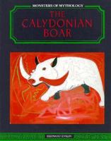 The Calydonian Boar (Monsters of Mythology) 1555462421 Book Cover