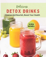 Delicious Detox Drinks: Cleanse and Nourish, Boost Your Health B0F79T5DFN Book Cover
