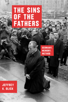 The Sins of the Fathers: Germany, Memory, Method 022638649X Book Cover