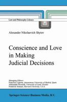 Conscience and Love in Making Judicial Decisions (Law and Philosophy Library)