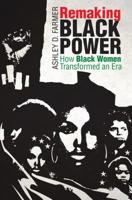 Remaking Black Power: How Black Women Transformed an Era 1469654733 Book Cover