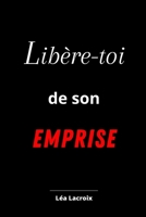 Libère-toi de son Emprise B0CDNKQZ4R Book Cover