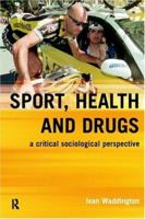 Sport, Health and Drugs: A Critical Sociological Perspective 0419252002 Book Cover