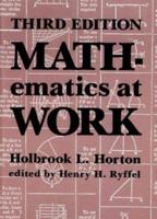 Mathematics at Work: Practical Applications of Arithmetic, Algebra, Geometry, Trigonometry, and Logarithms to the Step-By-Step Solutions of Mechanic 0831130296 Book Cover