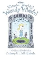 The Whimsical World of Wendy Wishful 1628770007 Book Cover