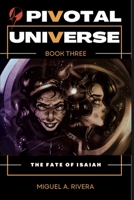 Pivotal Universe 3: The fate of Isaiah B0BW2VKKT5 Book Cover