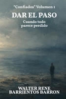 DAR EL PASO: Cuando todo parece perdido (Confiados) (Spanish Edition) B0H3HD8SGH Book Cover