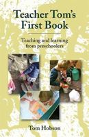 Teacher Tom's First Book: Teaching and Learning from Preschoolers 1598492268 Book Cover