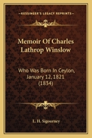 Memoir Of Charles Lathrop Winslow: Who Was Born In Ceylon, January 12, 1821 1120642132 Book Cover