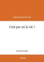 C'est par où la vie ? (French Edition) 2414628685 Book Cover