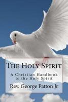 The Holy Spirit: A Christian Handbook to the Holy Spirit 1986883671 Book Cover