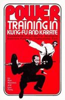 Power Training in Kung Fu and Karate 0897500474 Book Cover
