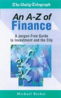 A-Z of Finance: A Jargon-Free Guide to Investment and the City 0749428163 Book Cover