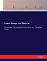 Poems, Essays, and Sketches: comprising the Principal Pieces from her Complete Works 1018993479 Book Cover