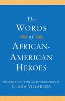 The Words of African-American Heroes 1557049459 Book Cover