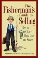 The Fisherman's Guide to Selling: Reel in the Sale - Hook, Line, and Sinker 1593377460 Book Cover