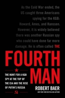 The Fourth Man: The Hunt for a KGB Spy at the Top of the CIA and the Rise of Putin's Russia 0306925613 Book Cover