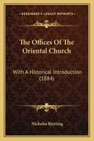 The Offices Of The Oriental Church: With A Historical Introduction 1165094940 Book Cover