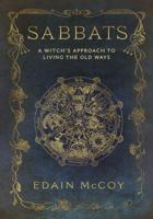The Sabbats: A New Approach to Living the Old Ways (Llewellyn's World Religion and Magick) 1567186637 Book Cover
