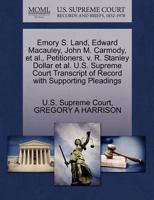 Emory S. Land, Edward Macauley, John M. Carmody, et al., Petitioners, v. R. Stanley Dollar et al. U.S. Supreme Court Transcript of Record with Supporting Pleadings 1270368559 Book Cover