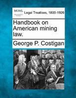 Handbook on American mining law 124019420X Book Cover