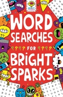 Wordsearches for Bright Sparks: Ages 7 to 9 1780556306 Book Cover