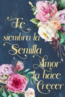 Fe Siembra La Semilla Amor La Hace Crecer: Diario de Estudio De La Biblia: Libreta Para Apuntes Cristianos Cuaderno Para Iglesia Flores 1075073006 Book Cover