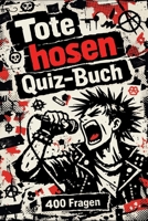 Das ultimative Die-Toten-Hosen-Fan-Quiz: Für echte Fans, Sammler und Konzertbegleiter (German Edition) B0GKY7X5Z7 Book Cover