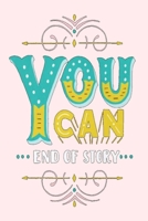 You Can End of Story: A Gratitude Journal to Win Your Day Every Day, 6X9 inches, Motivating Quote on Light Pink matte cover, 111 pages (Growth Mindset Journal, Mental Health Journal, Mindfulness Journ 1706709439 Book Cover